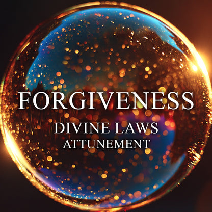 Forgiveness Attunement - Laws of the Universe