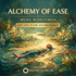 Alchemy of Ease [Music with Lyrics] – subliminals | Maitreya Fields