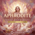 Aphrodite - Perfect Feminine Beauty – subliminals | Maitreya Fields