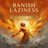 Banish Laziness – Maitreya Reiki | Maitreya Fields