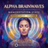 Alpha Brainwave Manifestation State – subliminals | Maitreya Fields