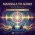 Digital Mandala To Audio – subliminals | Maitreya Fields