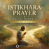 Istikhara Prayer – energetically programmed fields | Maitreya Fields