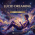 Lucid Dreaming – energetically programmed fields | Maitreya Fields