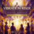 Vibration Riser – energetically programmed fields | Maitreya Fields