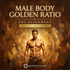 Male Body Golden Ratio – energetically programmed fields | Maitreya Fields