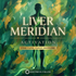 Liver Meridian Activation (Zú Jué Yīn Gān Jīng) – energetically programmed fields | Maitreya Fields