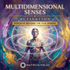 Multidimensional Senses Activation – subliminals | Maitreya Fields