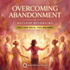 Overcoming Abandonment Trauma & Reclaim Belonging – subliminals | Maitreya Fields