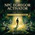 NPC EGREGOR ACTIVATOR – The Role – energetically programmed fields | Maitreya Fields