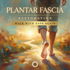 Plantar Fascia Restoration & Root Cause Correction – energetically programmed fields | Maitreya Fields