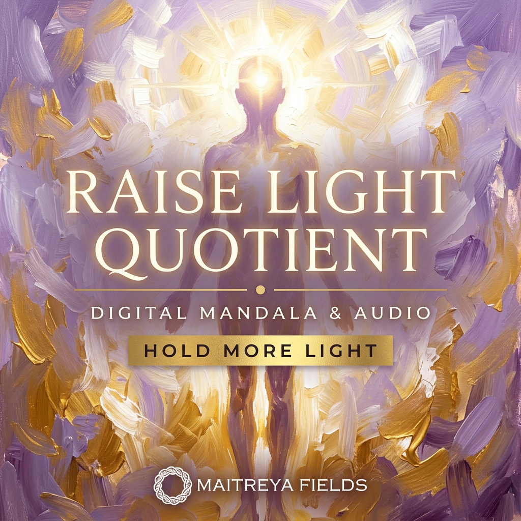 Raise Light Quotient – subliminals | Maitreya Fields