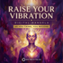 Raise Your Vibrational State – Maitreya Reiki | Maitreya Fields