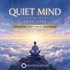 Quiet Mind Epic Life – energetically programmed fields | Maitreya Fields