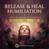 Release & Heal Humiliation – Maitreya Reiki | Maitreya Fields