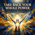 Take Back Your Whole Power – Maitreya Reiki | Maitreya Fields