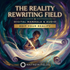 The Reality Rewriting Field – Maitreya Reiki | Maitreya Fields