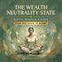 The Wealth Neutrality State – subliminals | Maitreya Fields