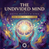 The Undivided Mind – energetically programmed fields | Maitreya Fields