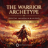 The Warrior Archetype – morphic fields | Maitreya Fields