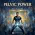 🔵 Pelvic Power – Male Core – morphic fields | Maitreya Fields
