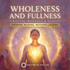 Wholeness and Fullness – energetically programmed fields | Maitreya Fields