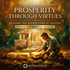 🌟 Prosperity Through Virtues: Building the Foundations of Wealth & Success – Maitreya Reiki | Maitreya Fields