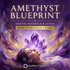 Amethyst Blueprint – energetically programmed fields | Maitreya Fields